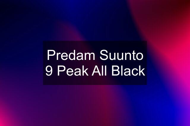 Predam Suunto 9 Peak All Black