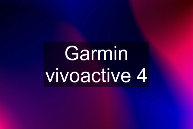 Garmin vivoactive 4