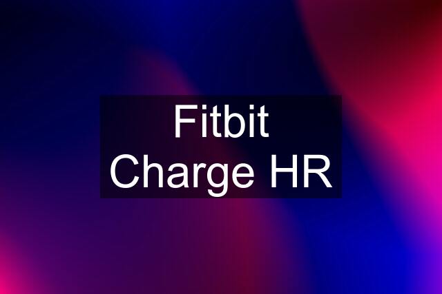 Fitbit Charge HR