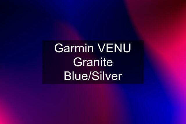 Garmin VENU Granite Blue/Silver