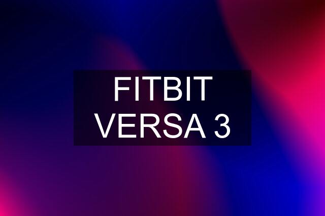 FITBIT VERSA 3