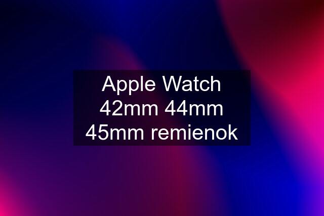 Apple Watch 42mm 44mm 45mm remienok