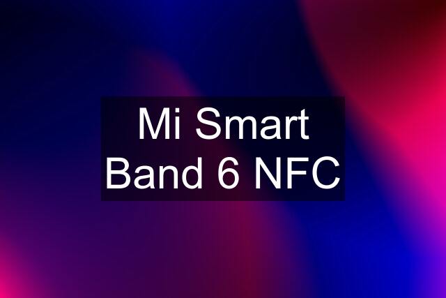 Mi Smart Band 6 NFC