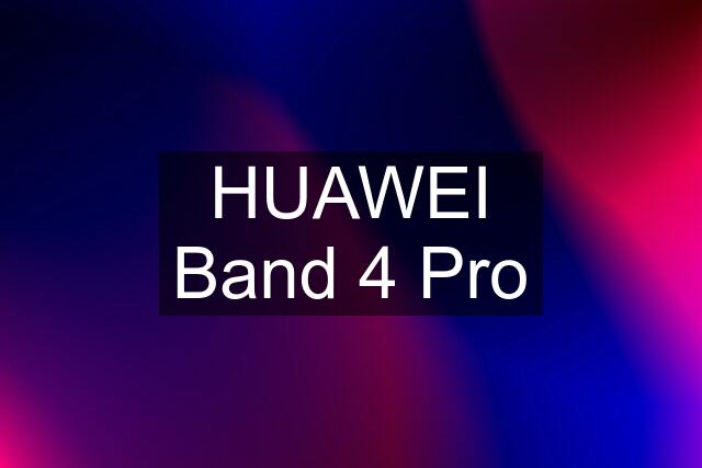 HUAWEI Band 4 Pro