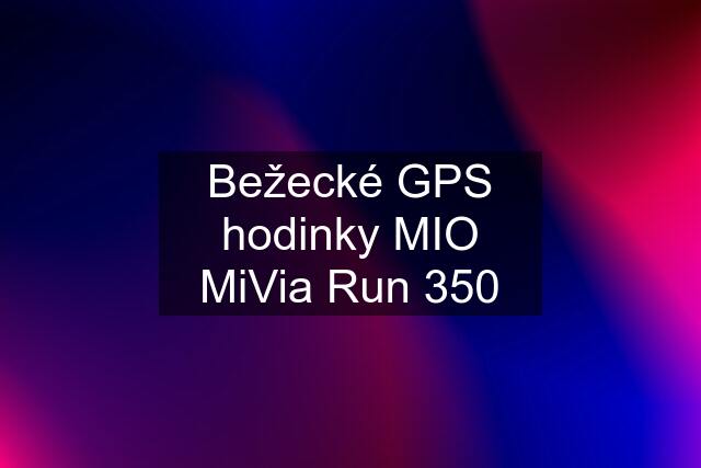 Bežecké GPS hodinky MIO MiVia Run 350