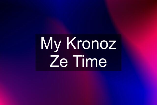 My Kronoz Ze Time