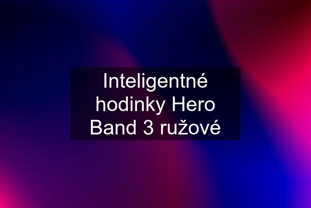 Inteligentné hodinky Hero Band 3 ružové