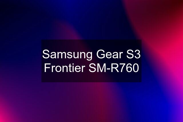 Samsung Gear S3 Frontier SM-R760