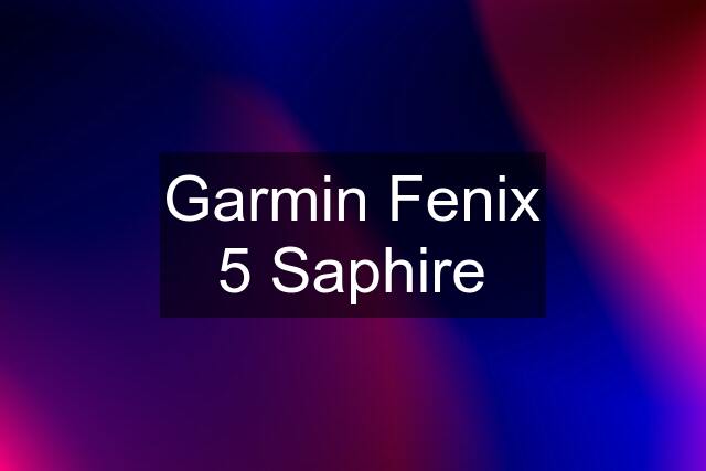 Garmin Fenix 5 Saphire