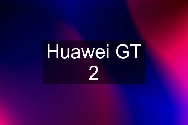 Huawei GT 2