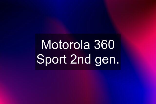 Motorola 360 Sport 2nd gen.