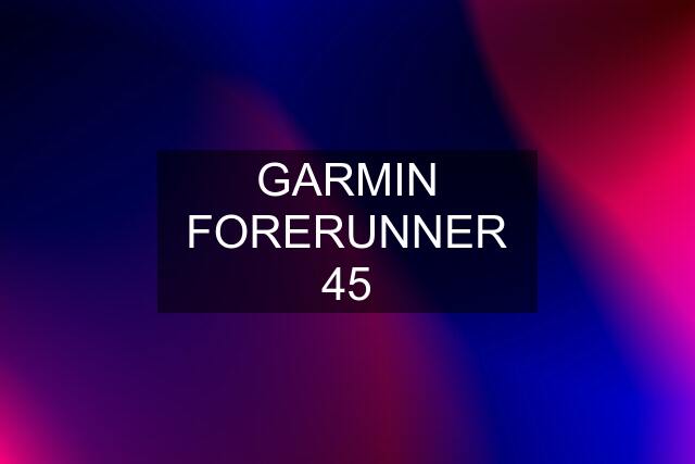 GARMIN FORERUNNER 45