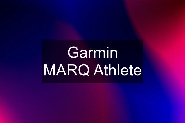 Garmin MARQ Athlete