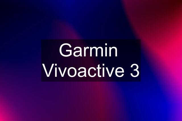 Garmin  Vivoactive 3