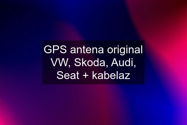 GPS antena original VW, Skoda, Audi, Seat + kabelaz