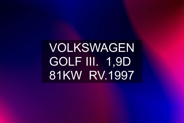 VOLKSWAGEN GOLF III. 1,9D 81KW RV.1997