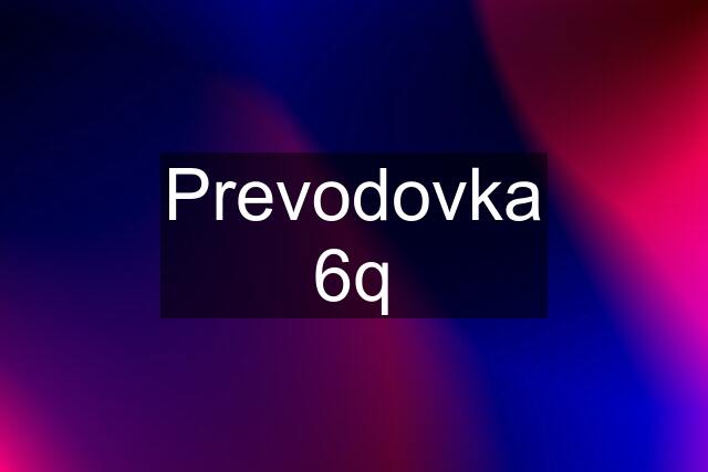 Prevodovka 6q