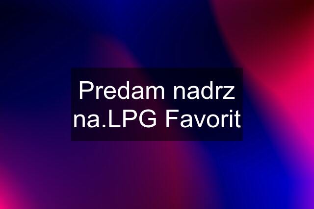 Predam nadrz na.LPG Favorit