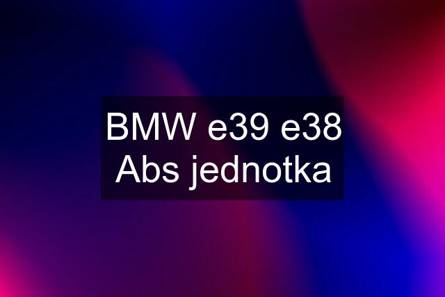 BMW e39 e38 Abs jednotka