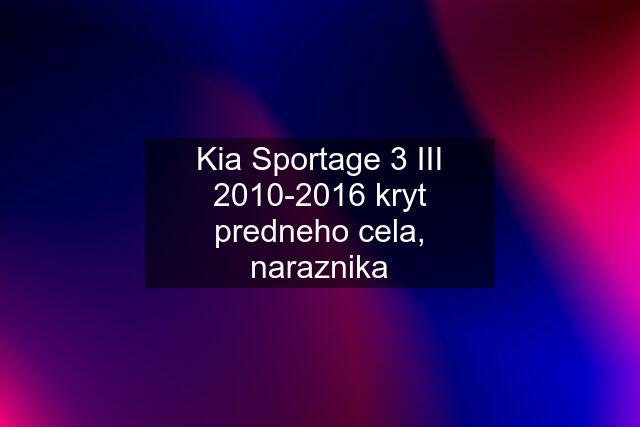 Kia Sportage 3 III 2010-2016 kryt predneho cela, naraznika