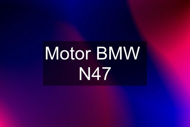 Motor BMW  N47