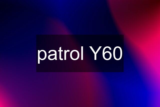 patrol Y60