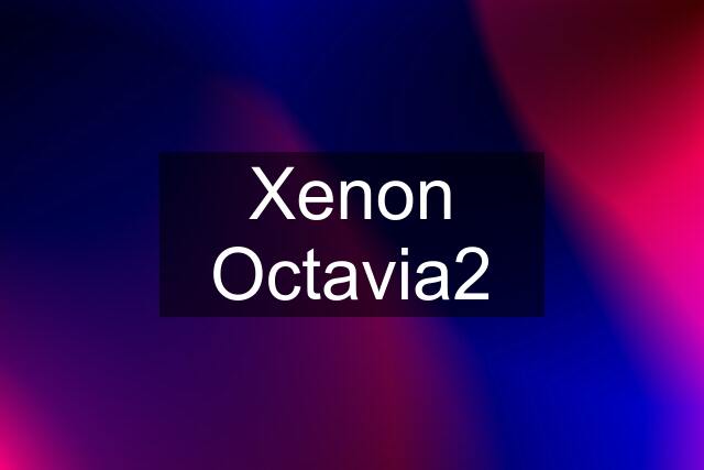 Xenon Octavia2