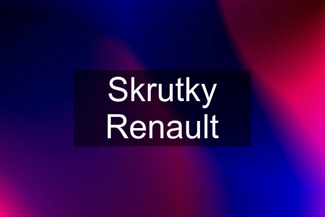 Skrutky Renault