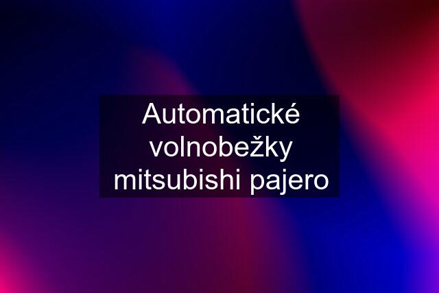 Automatické volnobežky mitsubishi pajero