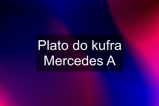 Plato do kufra Mercedes A