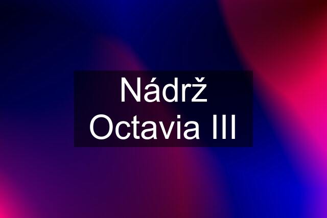 Nádrž Octavia III