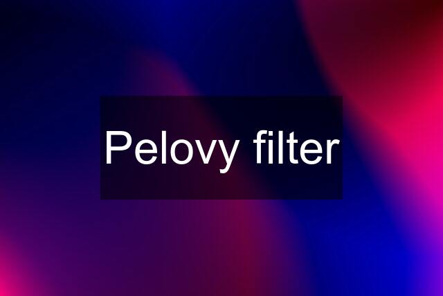 Pelovy filter