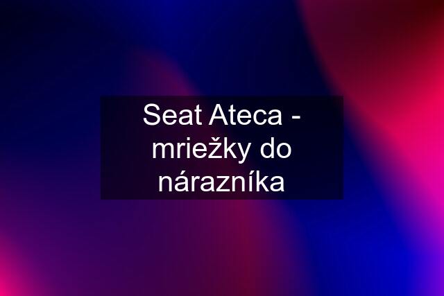 Seat Ateca - mriežky do nárazníka