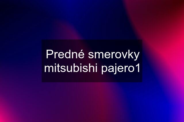 Predné smerovky mitsubishi pajero1