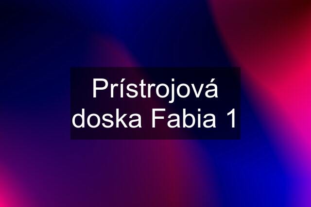 Prístrojová doska Fabia 1