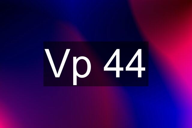 Vp 44