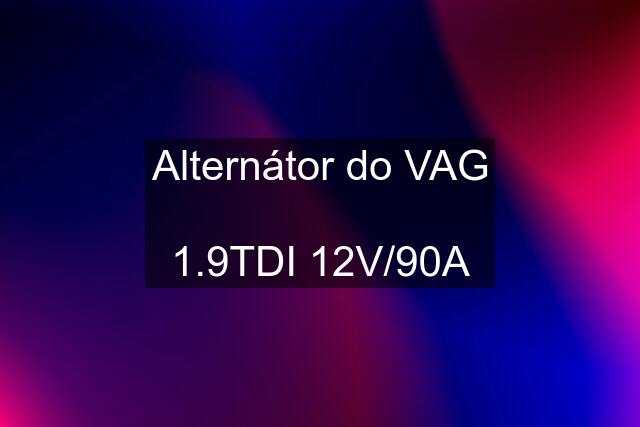 Alternátor do VAG  1.9TDI 12V/90A