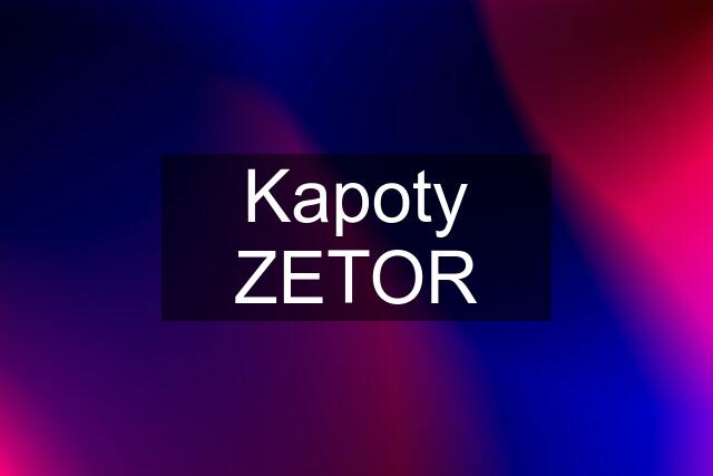 Kapoty ZETOR