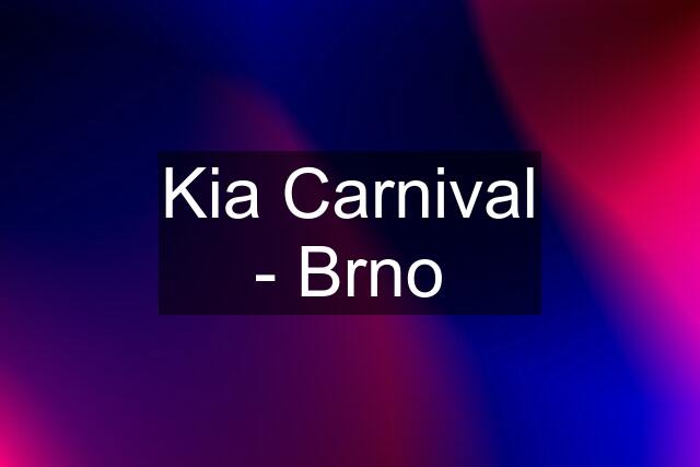 Kia Carnival - Brno
