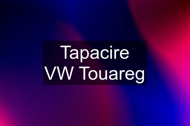 Tapacire VW Touareg