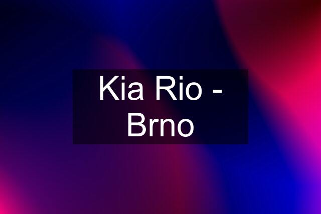 Kia Rio - Brno