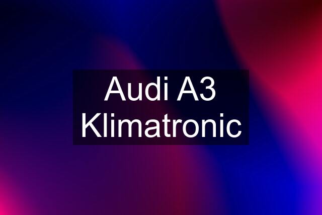Audi A3 Klimatronic