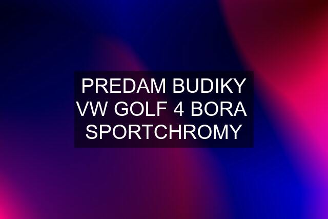 PREDAM BUDIKY VW GOLF 4 BORA  SPORTCHROMY