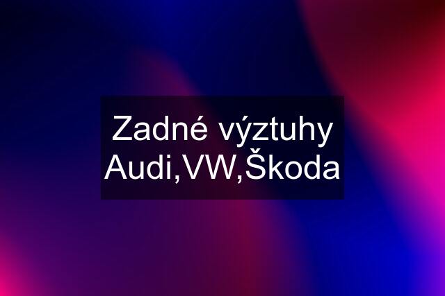 Zadné výztuhy Audi,VW,Škoda