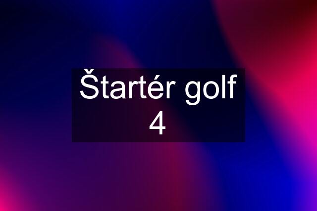 Štartér golf 4