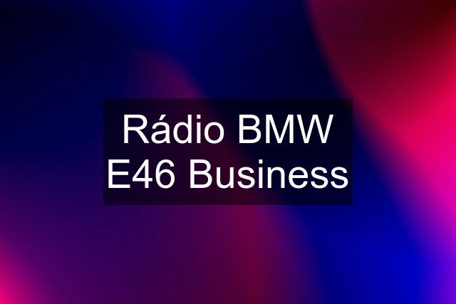 Rádio BMW E46 Business