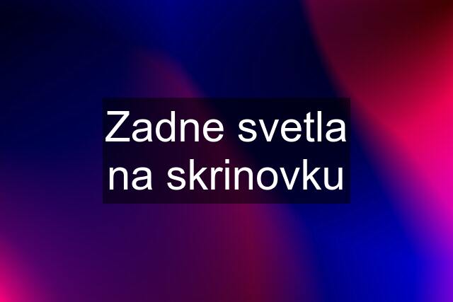 Zadne svetla na skrinovku