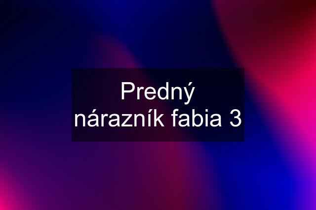 Predný nárazník fabia 3