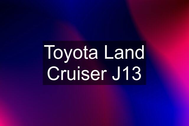 Toyota Land Cruiser J13