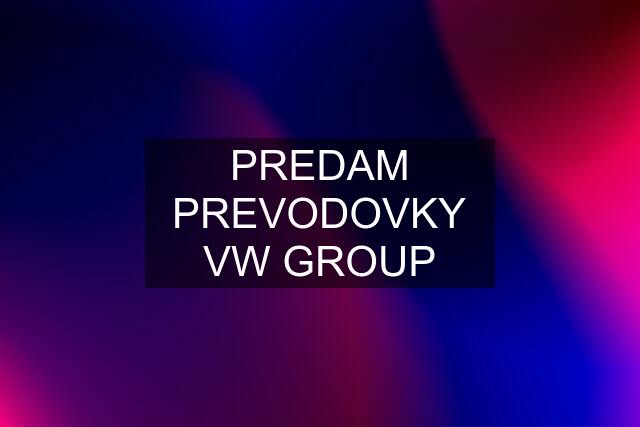 PREDAM PREVODOVKY VW GROUP